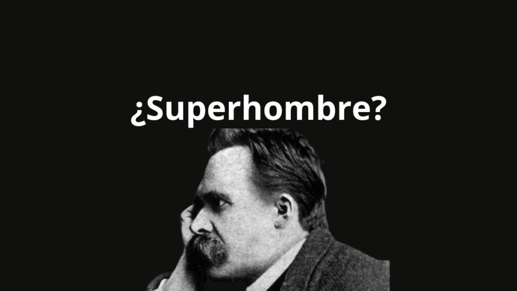 qué es el superhombre de nietzsche