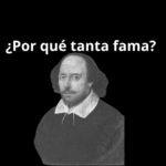 ¿Por qué Shakespeare es tan famoso? Descubre el legado del dramaturgo más influyente de la historia